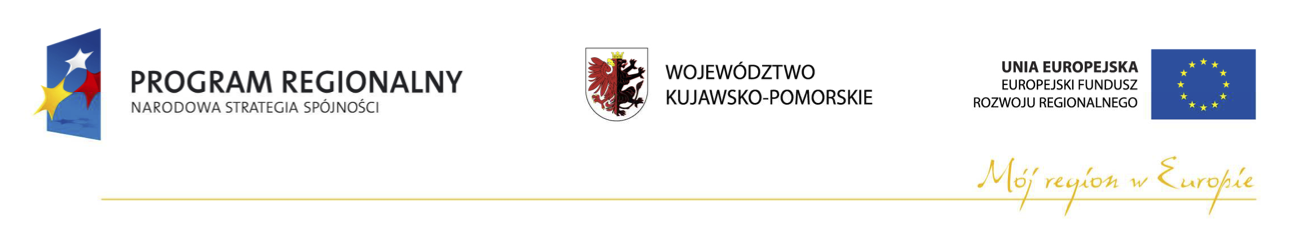 Logotypy dofinansowania: Program Regionalny – Narodowa Strategia Spójności, Województwo Kujawsko-Pomorskie oraz Unia Europejska – Europejski Fundusz Rozwoju Regionalnego. Hasło: Mój region w Europie.
